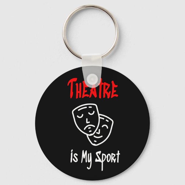 Theatre is my sport keychain (Front)