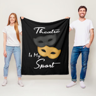 Theatre Is My Sport   Theatre Lover Gift Fleece Blanket