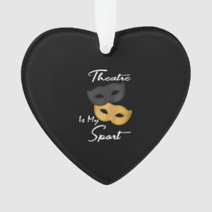 Theatre Is My Sport   Theatre Lover Gift Ornament