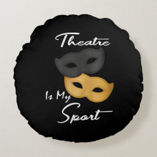 Theatre Is My Sport   Theatre Lover Gift Round Pillow