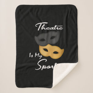 Theatre Is My Sport   Theatre Lover Gift Sherpa Blanket