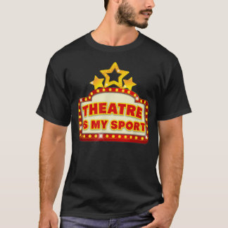 Theatre is My SportFunny Cute Theatre Drama T-Shirt