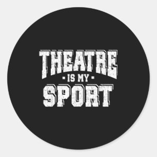 Theatre Is My Srt  Classic Round Sticker
