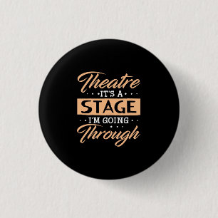 Theatre It Is A Stage Actor Are Going Through 1 Inch Round Button