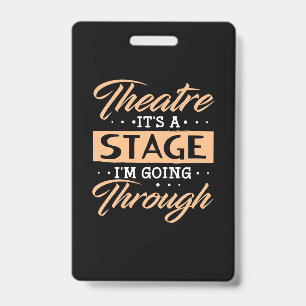 Theatre It Is A Stage Actor Are Going Through Badge