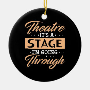 Theatre It Is A Stage Actor Are Going Through Ceramic Ornament