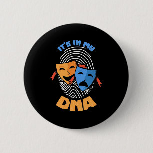 Theatre It Is In My Dna 2 Inch Round Button