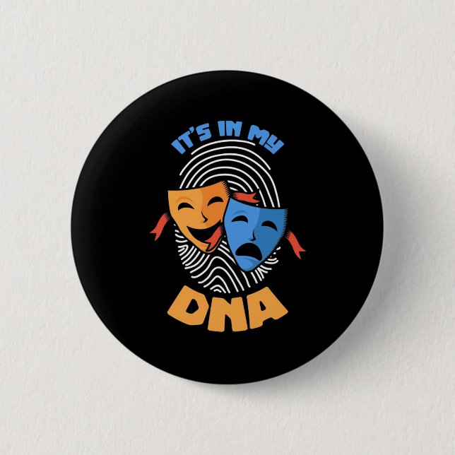 Theatre It Is In My Dna 2 Inch Round Button (Front)