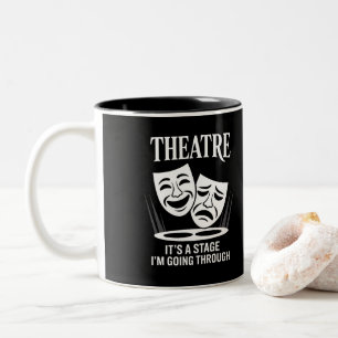 Theatre it's a stage i'm going through Two-Tone coffee mug