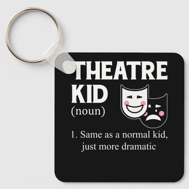 Theatre Kid Definition Actor More Dramatic actor A Keychain (Front)