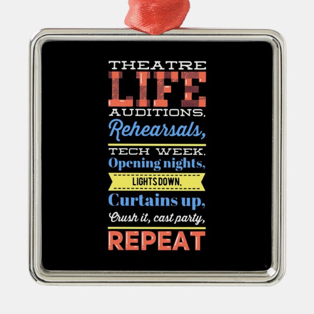 Theatre Life Repeat Metal Ornament (Front)
