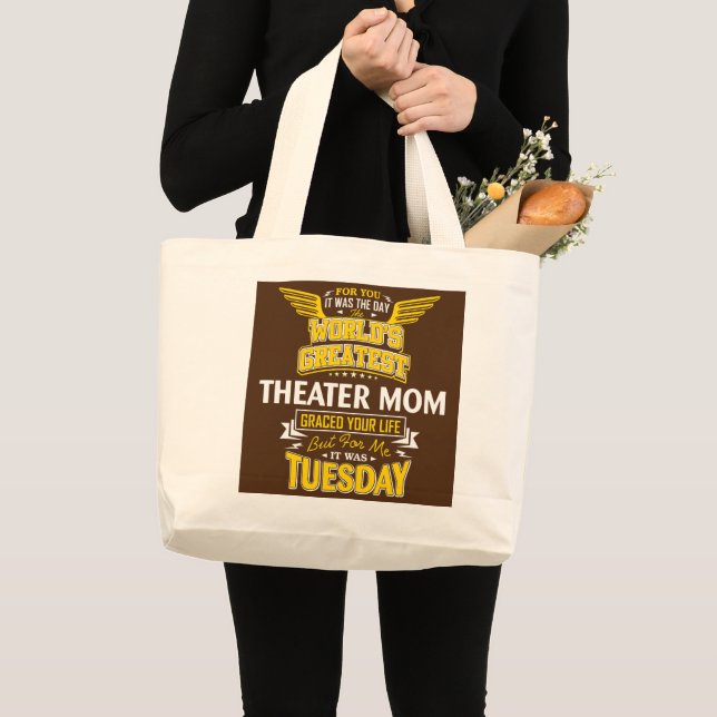 Theatre Mom Idea Funny Worlds Greatest Theatre Large Tote Bag (Front (Product))