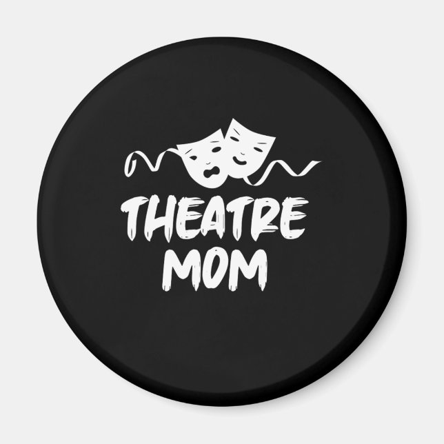 Theatre Mom Theatre Mother Actress Acting Gift Magnet (Front)