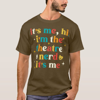 Theatre Nerd Funny Theatre Gifts Drama Theatre T-Shirt