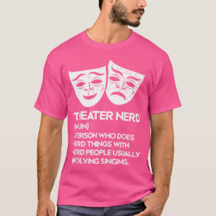 Theatre Nerd Noun Fan Musical Opera Stage Actor T-Shirt