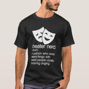 Theatre Nerd Noun Fan Musical Opera Stage Actor T-Shirt