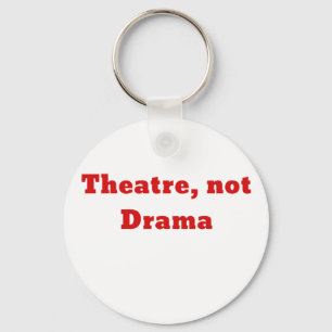 Theatre Not Drama Keychain