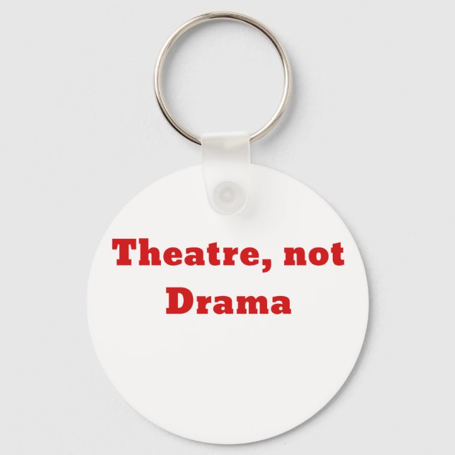Theatre Not Drama Keychain (Front)