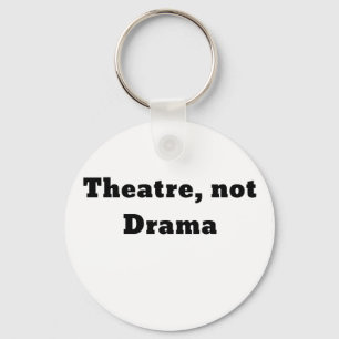 Theatre Not Drama Keychain