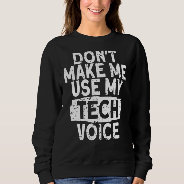 Theatre Tech Crew Dont Make Me Use My Tech Backsta Sweatshirt (Front)