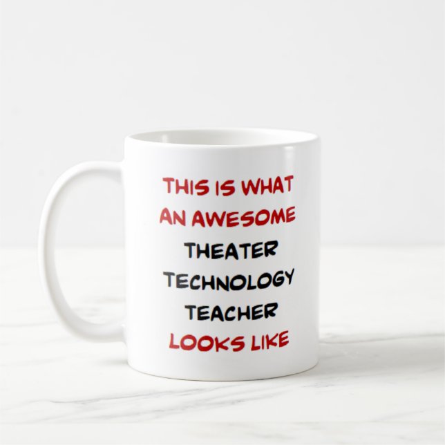 theatre technology teacher, awesome coffee mug (Left)