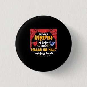Theatre There will Be Drama 1 Inch Round Button