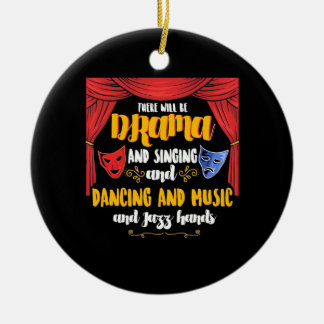 Theatre There will Be Drama Ceramic Ornament