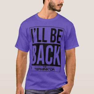 Theerminator Ill Be Back Iconic Comeback SciFi Gam T-Shirt