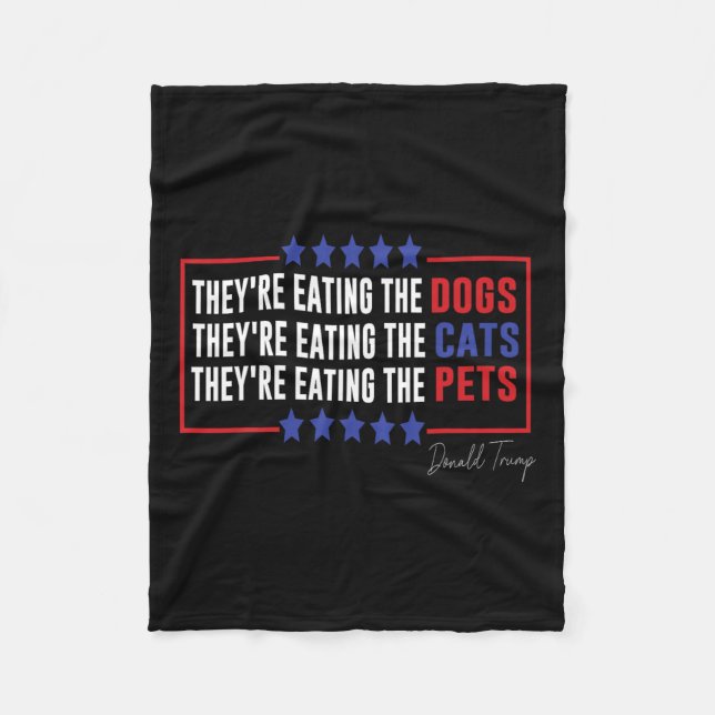 Their Eating The Dogs Their Eating The Cats Eating Fleece Blanket (Front)