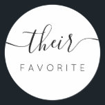 Their Favourite Modern Calligraphy Favour Classic Round Sticker<br><div class="desc">Their Favourite Favour Sticker with modern calligraphy for Wedding Welcome Bag. Design features a modern style script text layout. To make advanced changes,  please select "Click to customize further" option under Personalize this template.</div>