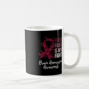 Their Fight Is My Fight Brain Aneurysm Awareness Coffee Mug