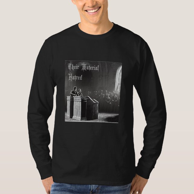 Their Material Hatred T-Shirt (Front)