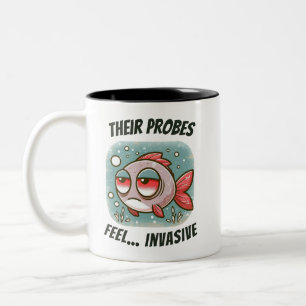 Their probes feel… invasive- fish Two-Tone coffee mug