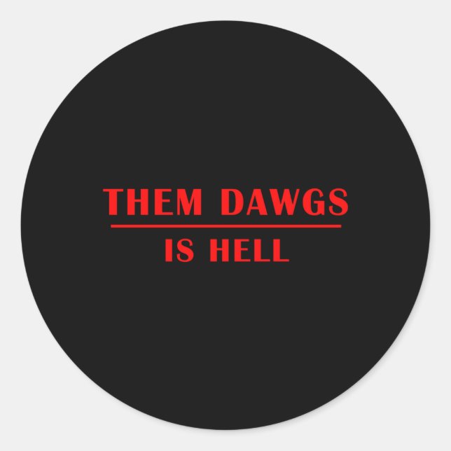 Them Dawgs Is Hell Classic Round Sticker (Front)