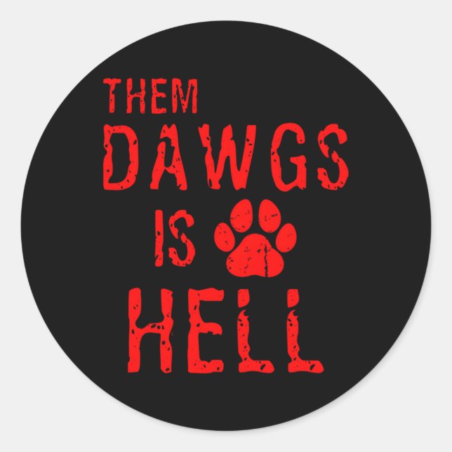 Them Dawgs Is Hell Classic Round Sticker (Front)