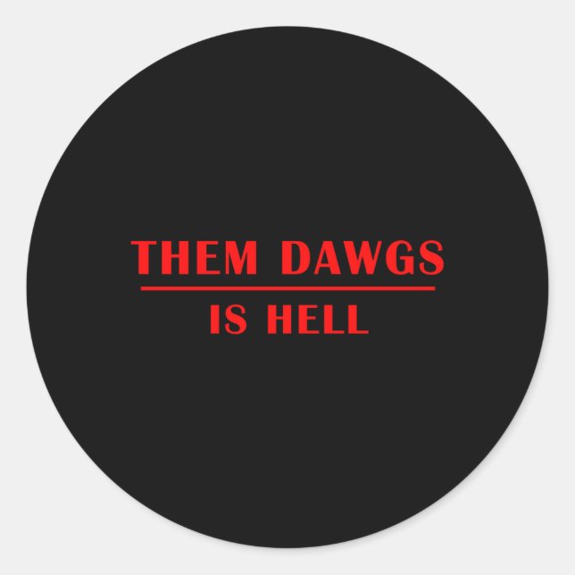 Them Dawgs Is Hell Classic Round Sticker (Front)