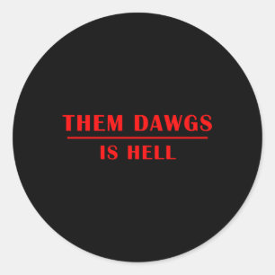 Them Dawgs Is Hell Classic Round Sticker