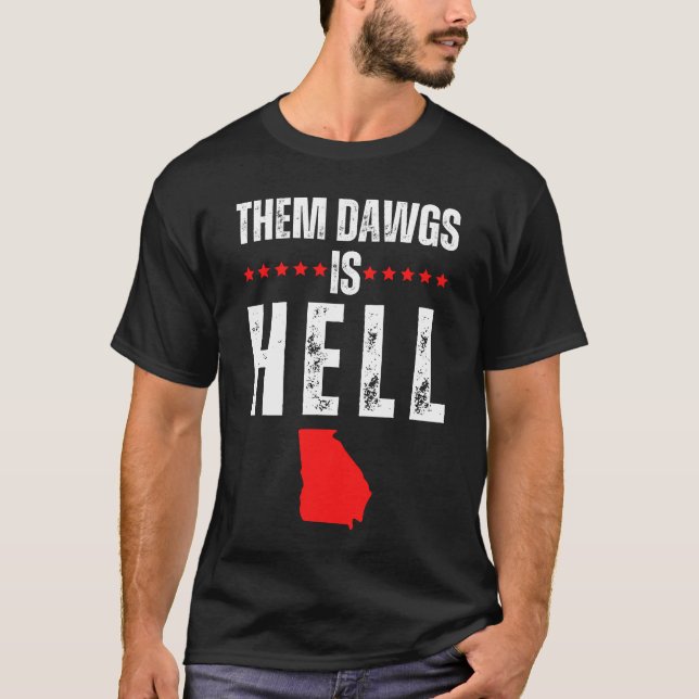 Them Dawgs Is Hell  T-Shirt (Front)