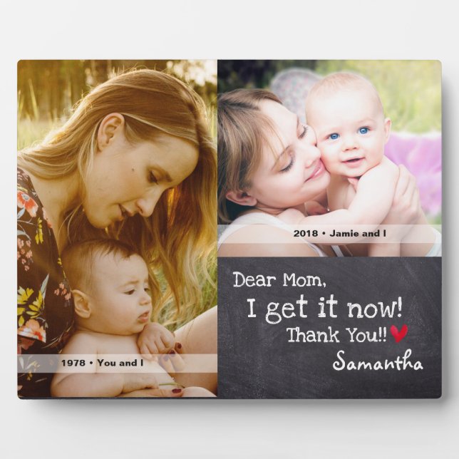 Then and Now Dear Mom, I get it now, Thank You Plaque (Front)