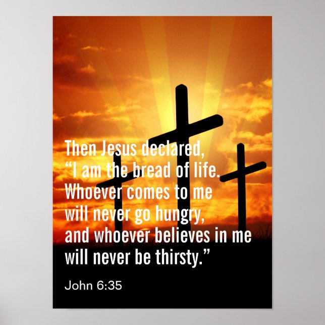 Then Jesus declared, “I am the bread of life. Poster (Front)