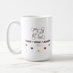 Then Now Again Friendship Holding Hands Coffee Mug