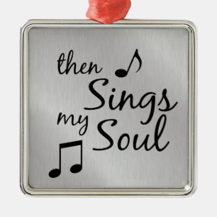 Then Sings my Soul Metal Ornament