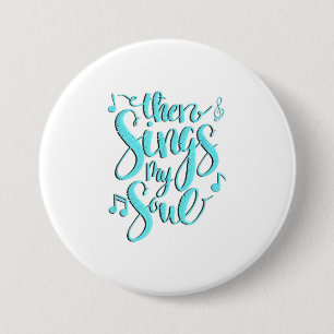 Then Sings My Soul Music Notes 3 Inch Round Button