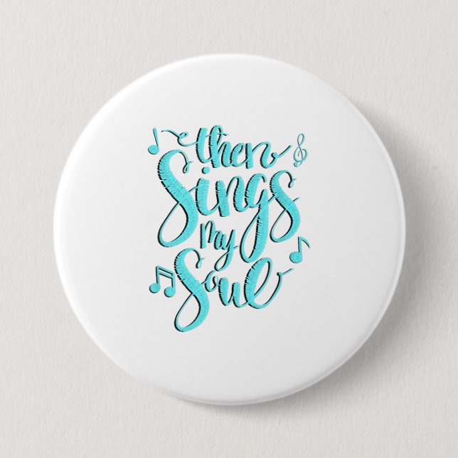 Then Sings My Soul Music Notes 3 Inch Round Button (Front)
