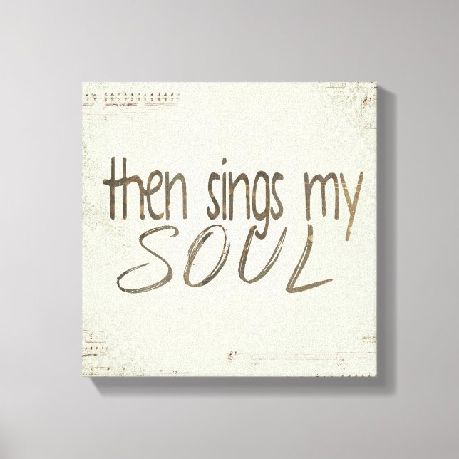 "Then Sings My Soul" quote on sheet music Canvas Print (Front)