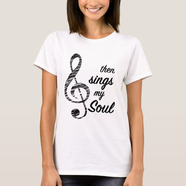 Then Sings My Soul T-Shirt (Front)