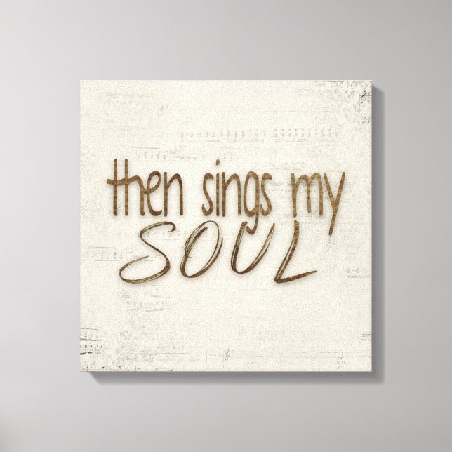 Then Sings My Soul Text On Music  Canvas Print (Front)