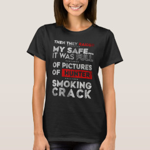 Then They Raided My Safe Hilarious Meaning Quote C T-Shirt