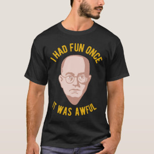 Theodor Adorno Philosophy Meme - I had Fun Once, I T-Shirt