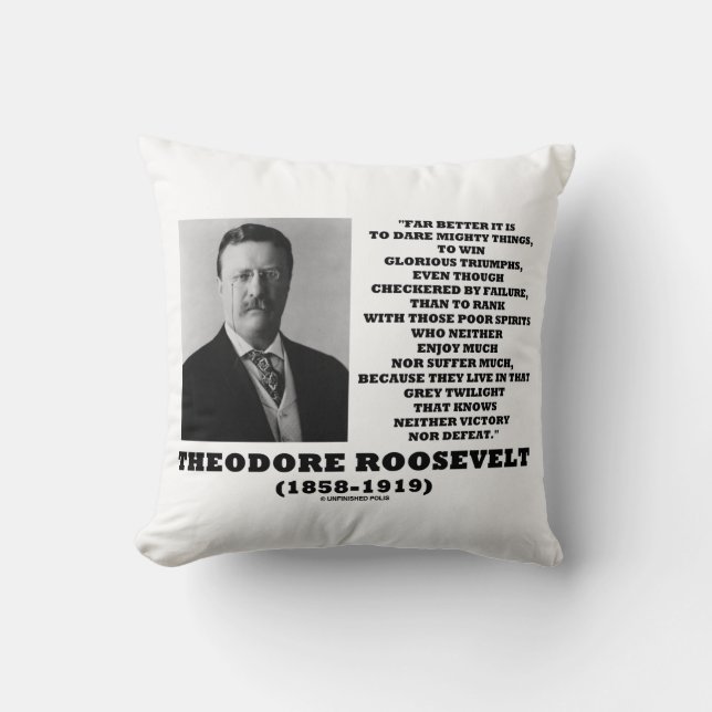 Theodore Roosevelt Dare Mighty Things Advice Quote Throw Pillow (Front)